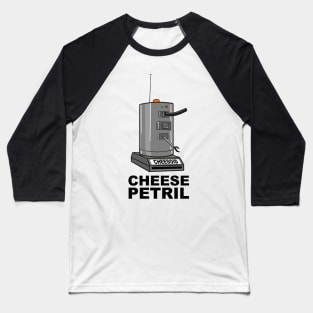 Cheesoid: Cheese or Petril Baseball T-Shirt